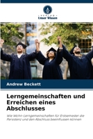 Lerngemeinschaften und Erreichen eines Abschlusses: Wie Wohn-Lerngemeinschaften für Erstsemester die Persistenz und den Abschluss beeinflussen können 6203109584 Book Cover