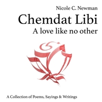 Chemdat Libi: A Love Like No Other: A Collection of Poems, Sayings & Writings B0GHZXFPJ5 Book Cover