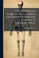 Les Difformites Acquises de L'Appareil Locomoteur Pendant L'Enfance Et L'Adolescence... 1273305140 Book Cover