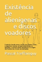 Existência de alienígenas e discos voadores: O exército francês prova a traição dos Estados Unidos ; a engenharia reversa, as bases subterrâneas, as ... círculos nas plantações. (Portuguese Edition) B08767B422 Book Cover