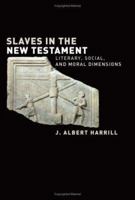 Slaves In The New Testament: Literary, Social And Moral Dimensions 0800637720 Book Cover