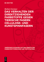 Das Verhalten Der Direktziehenden Farbstoffe Gegen Tierische Fasern Cellulose- Und Kunstspinnfasern 3112719085 Book Cover
