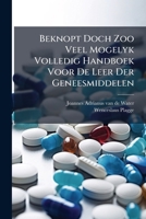 Beknopt Doch Zoo Veel Mogelyk Volledig Handboek Voor De Leer Der Geneesmiddelen (Dutch Edition) B0FK1BHQZS Book Cover