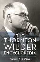 The Thornton Wilder Encyclopedia 1538152398 Book Cover