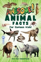 Awesome Animal Facts For Curious Kids! 191654309X Book Cover