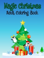 Magic Christmas Adult Coloring Book: Magic Christmas Coloring Book for Kids Coloring Practice - 8.5x11 Inch Christmas Coloring Books for Adults ... is Simple & Easy to Color for Reduce Stress 1711098183 Book Cover
