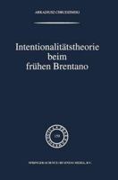 Intentionalitatstheorie beim fruhen Brentano (Phaenomenologica published under the auspices of the Husserl Archives, Leuven, Belgium Volume 159) 0792368606 Book Cover