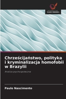 Chrzescijanstwo, polityka i kryminalizacja homofobii w Brazylii 6209143717 Book Cover