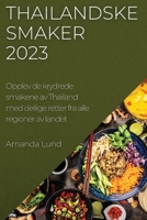 Thailandske smaker 2023: Opplev de krydrede smakene av Thailand med deilige retter fra alle regioner av landet 1837525102 Book Cover