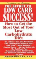 The Secret To Low Carb Success!: How to Get the Most Out of Your Low Carbohydrate Diet 1575668955 Book Cover