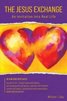 THE JESUS EXCHANGE: An invitation into Real Life 1735106895 Book Cover