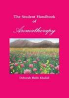 The Student Handbook of Aromatherapy 1291338322 Book Cover