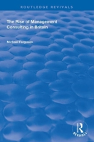 The Rise of Management Consulting in Britain 1138740373 Book Cover