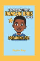 The Inspiring Story of Damson Idris for kids: Dreaming Big B0DT1KDM4N Book Cover