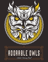ADORABLE OWLS Adult Coloring Book: Owl Coloring Book For Adults Stress Relieving Designs, 70 Amazing Patterns, Coloring Book For Adults Relaxation. B083XVDGMJ Book Cover
