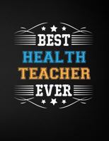 Best Health Teacher Ever: Blank Line Teacher Appreciation Notebook 1793139660 Book Cover