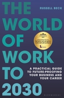 The World of Work to 2030: The essential guide to future-proofing businesses, careers and society 139941271X Book Cover