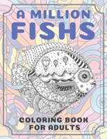 A Million Fishs - Coloring Book for adults ?? B088B1MSX9 Book Cover