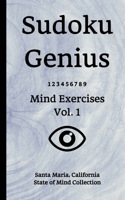 Sudoku Genius Mind Exercises Volume 1: Santa Maria, California State of Mind Collection 1706928823 Book Cover