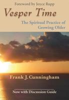 Vesper Time: The Spiritual Practice of Growing Older 1626983518 Book Cover