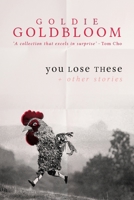 You Lose These + Other Stories 1921696877 Book Cover