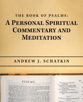 The Book of Psalms: A Personal Spiritual Commentary and Meditation 1663223939 Book Cover