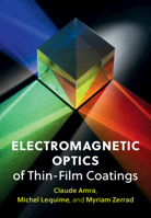 Electromagnetic Optics of Thin-Film Coatings: Light Scattering, Giant Field Enhancement, and Planar Microcavities 1108488870 Book Cover