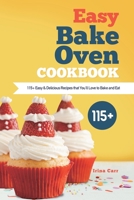 Easy Bake Oven Cookbook: 115+ Easy & Delicious Recipes that You'll Love to Bake and Eat 1801210187 Book Cover