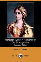 Margaret Tudor: A Romance Of Old St. Augustine 0548625301 Book Cover