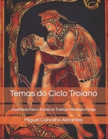 Temas do Ciclo Troiano: Contributo Para o Estudo da Tradição Mitológica Grega B0BS8Q9DK6 Book Cover