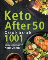 Keto After 50 Cookbook: 1001-Day Easy & Healthy Ketogenic Diet Recipes for Weight Loss, Balancing Hormones and Feeling Great 1639351515 Book Cover