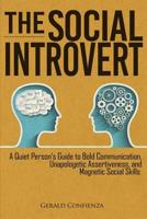 The Social Introvert: A Quiet Person's Guide to Bold Communication, Unapologetic Assertiveness, and Magnetic Social Skills 1951725212 Book Cover