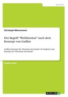 Der Begriff "Weltliteratur" nach dem Konzept von Guillén: Guilléns Konzept der "literatura del mundo" im Vergleich zum Konzept der "literaturas del mundo" 3668571155 Book Cover