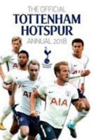 The Official Tottenham Hotspur Annual 2018 (Annuals 2018) 1911287818 Book Cover