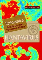 Hantavirus: Deadly Diseases Throughout History (Epidemics) 1404202544 Book Cover