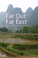 Far Out Far East: Humorous tales of Americans in China 1692997432 Book Cover