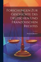 Forschungen Zur Geschichte Des Deutschen Und Französischen Rechtes 1022468499 Book Cover