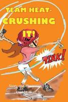 Team Heat- Crushing It! 1548796557 Book Cover