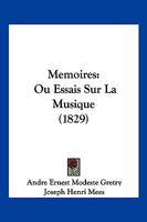 Memoires, Ou Essais Sur LA Musique (Da Capo Press music reprint series) 1179296125 Book Cover
