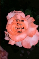 When You Loved Me 0359705995 Book Cover
