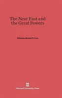 The Near East and the Great Powers 0674365321 Book Cover