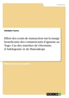 Effets des couts de transaction sur la marge beneficiaire des commercants d'igname au Togo. Cas des marches de Gbossime, d'Adidogome et de Hanoukope (French Edition) 3346223426 Book Cover