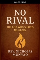 No Rival: The God Who Shares No Glory B0FDYN2ZRL Book Cover