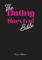 Dating Survival Bible : Unhinged Wisdom, Brutal Truths, and Divine Strategy for Women Who've Had Enough 1969137185 Book Cover