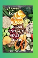 CONTROL YOUR BLOOD SUGAR LEVEL WITH HEALTHY FOOD B0CF3YPZ6H Book Cover