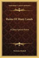 Ruins of Many Lands: A Descriptive Poem 0548295743 Book Cover