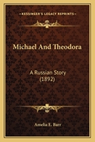Michael And Theodora: A Russian Story 0548624852 Book Cover
