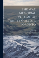 The War Memorial Volume of Trinity College, Toronto 102192637X Book Cover