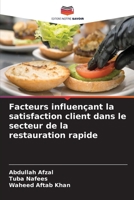Facteurs influençant la satisfaction client dans le secteur de la restauration rapide (French Edition) 6630245202 Book Cover