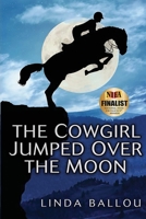 The Cowgirl Jumped Over the Moon 1737925311 Book Cover